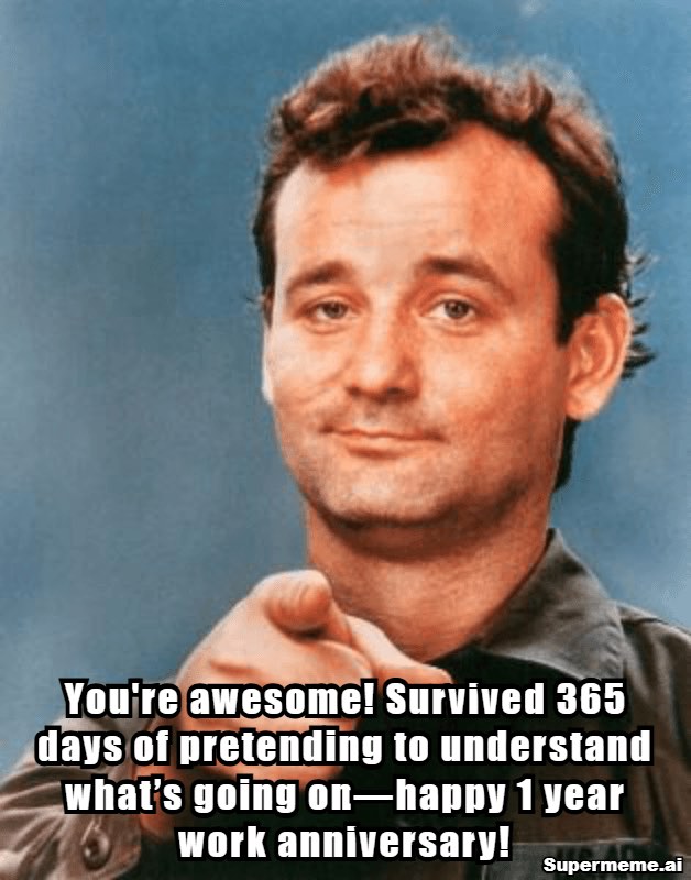 Funny 1 year work anniversary meme 3