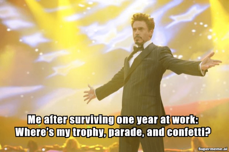 Funny 1 year work anniversary meme 13