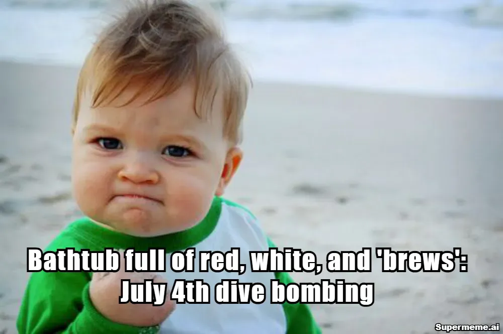 Success Kid clenches a fist beneath a July Fourth joke about a bathtub full of red, white, and 'brews'