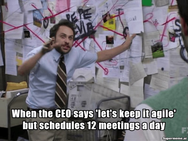 Ceo meme: “Agile” as a lifestyle: twelve meetings a day and a corkboard of red string.