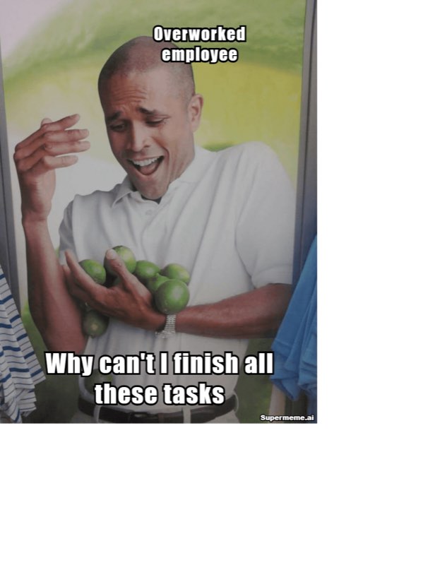 Hard Work meme: Trying to carry every task at once, dropping exactly as many as you’d expect.