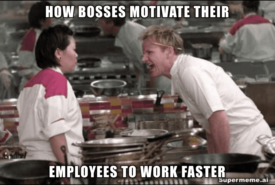 Gordon Ramsay shouts at a kitchen worker beneath text mocking how bosses motivate employees to work faster