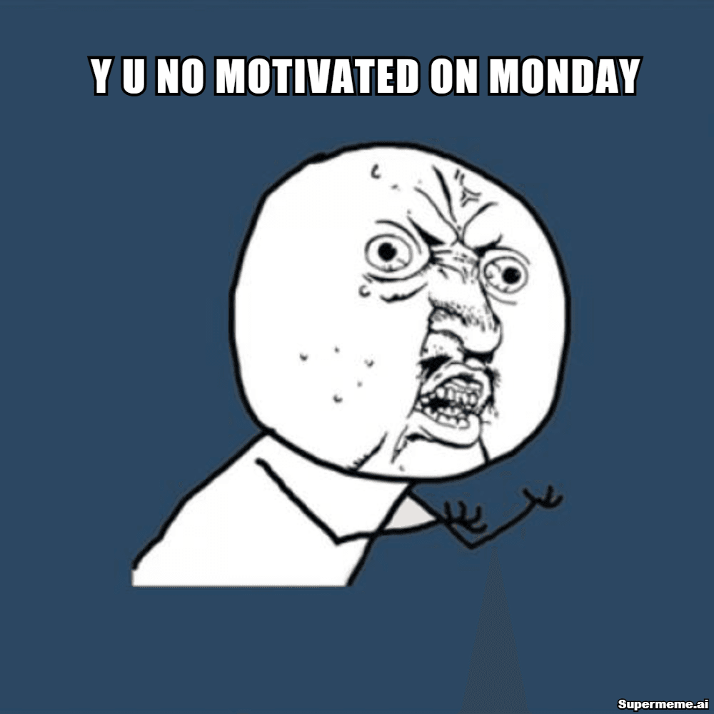 Funny monday motivation meme 3
