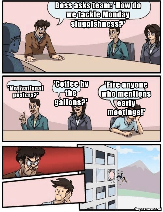 Monday Work meme: Every “how do we fix Monday morale” meeting, in one boardroom.