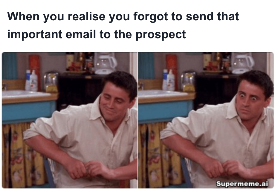 Sales meme: When you realise you forgot to send that important email to the prospect