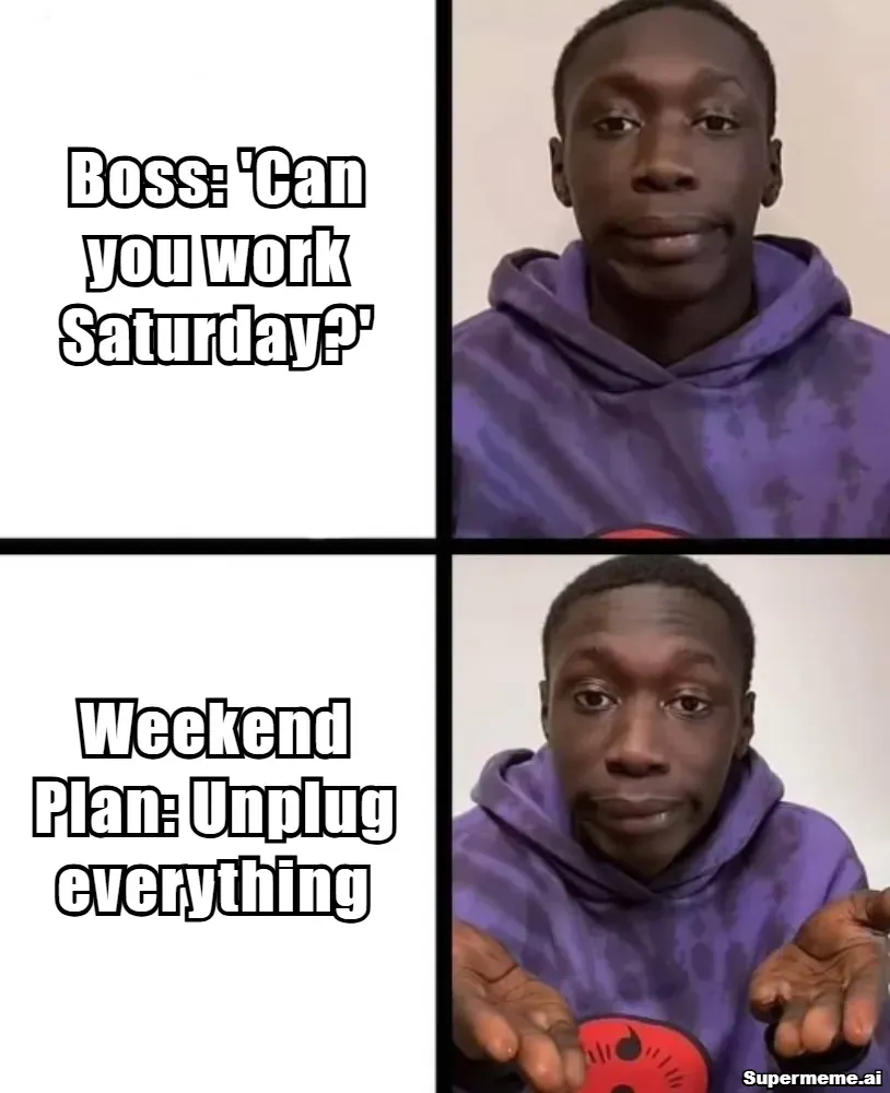 Funny saturday work meme 4