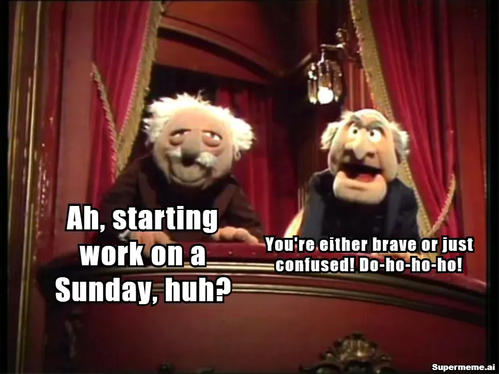 Sunday Work meme: The peanut gallery has opinions about your Sunday shift. The peanut gallery always has opinions.