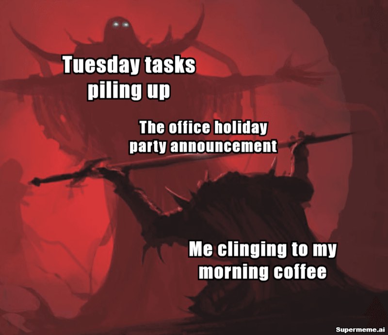 Red fantasy battle meme where Tuesday tasks and an office party announcement overwhelm someone clinging to coffee