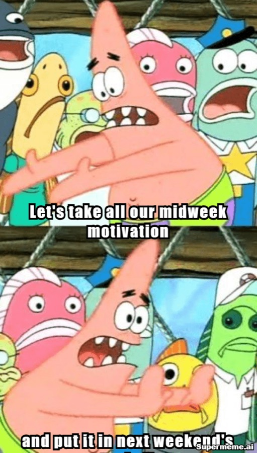 Wednesday Work meme: Wednesday’s official productivity strategy: relocate the motivation to the weekend.